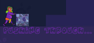 Pushing Through…