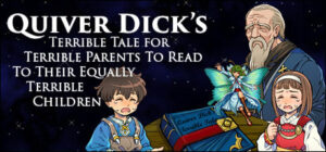 Quiver Dick’s Terrible Tale For Terrible Parents To Read To Their Equally Terrible Children