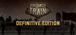 The Last Train – Definitive Edition