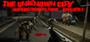 The Unknown City (Horror Begins Now…..Episode 1)