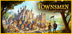 Townsmen – A Kingdom Rebuilt