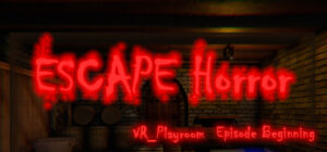 VR_PlayRoom : Episode Beginning (Escape Room – Horror)