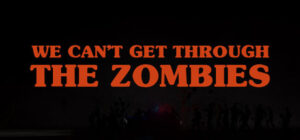 We can’t get through the zombies