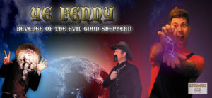 Ye Fenny – Revenge of the Evil Good Shepherd