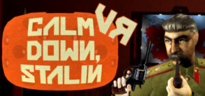 Calm Down, Stalin – VR