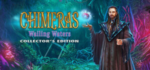 Chimeras: Wailing Waters Collector’s Edition