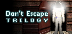 Don’t Escape Trilogy