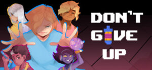 DON’T GIVE UP: A Cynical Tale