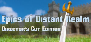 Epics Of Distant Realm: Director’s Cut Edition
