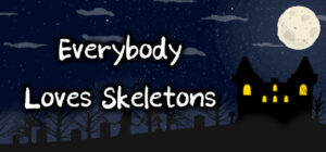 Everybody Loves Skeletons
