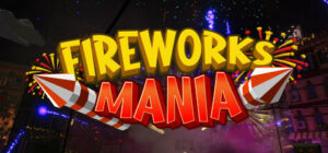 Fireworks Mania – An Explosive Simulator