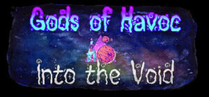 Gods of Havoc: Into the Void