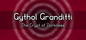 Gythol Granditti: The Crypt of Darkness