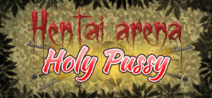 HENTAI ARENA HOLY PUSSY