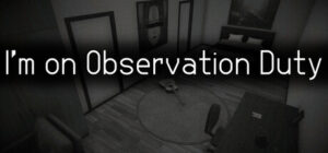 I’m on Observation Duty