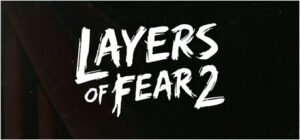 Layers of Fear 2 (2019)