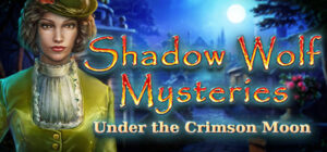 Shadow Wolf Mysteries: Under the Crimson Moon Collector’s Edition