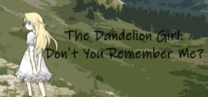 The Dandelion Girl: Don’t You Remember Me?