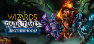 The Wizards – Dark Times: Brotherhood