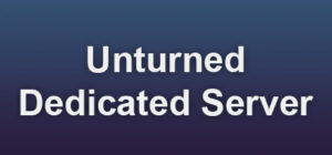 Unturned – Dedicated Server
