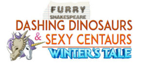 Furry Shakespeare: Dashing Dinosaurs & Sexy Centaurs: Winter’s Tale