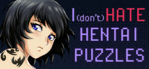I (DON’T) HATE HENTAI PUZZLES
