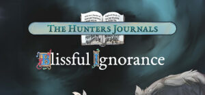 The Hunter’s Journals – Blissful Ignorance