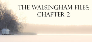 The Walsingham Files – Chapter 2
