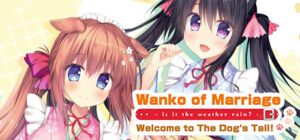 Wanko of Marriage ~Welcome to The Dog’s Tail!~