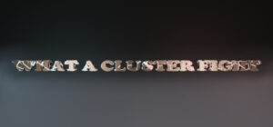 What a Cluster Fight