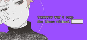 tomorrow won’t come for those without ██████