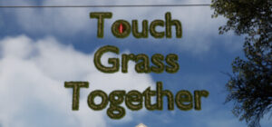 Touch Grass Together