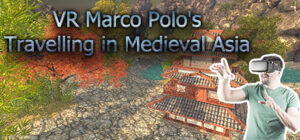 VR Marco Polo’s Travelling in Medieval Asia (The Far East, Chinese, Japanese, Shogun, Khitan…revisit A.D. 1290)